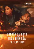 Chuyến Xe Buýt Giữa Biển Lửa (The Lost Bus)