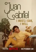 Juan Gabriel: Điều Tôi Phải Làm (Juan Gabriel: I Must, I Can, I Will)