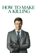 Cách Giết Để Giàu (How to Make a Killing)