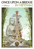 Ngày Xưa Có Một Nhịp Cầu Ở Việt Nam (Once upon a bridge in Vietnam)
