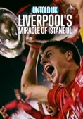 Bí mật giới thể thao Anh quốc: Phép màu Istanbul của Liverpool (Untold UK: Liverpool's Miracle of Istanbul)