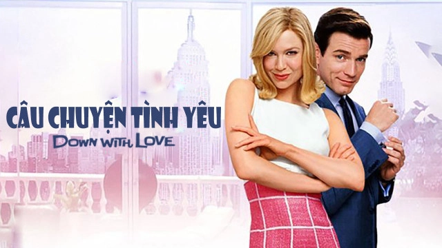 ảnh poster phim Câu Chuyện Tình Yêu (Down With Love)