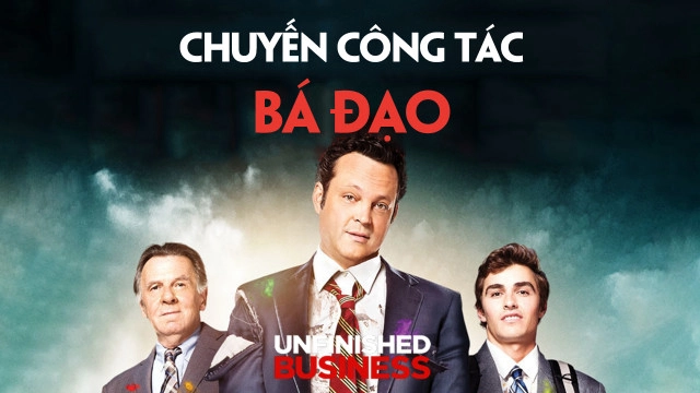 ảnh poster phim Chuyến Công Tác Bá Đạo (Unfinished Business)