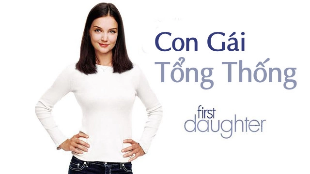 ảnh poster phim Con Gái Tổng Thống (First Daughter)