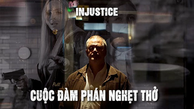 ảnh poster phim Cuộc Đàm Phán Nghẹt Thở (Injustice)