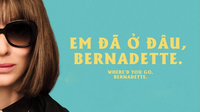 ảnh poster phim Em Đã Ở Đâu, Bernadette (Where'd You Go, Bernadette)