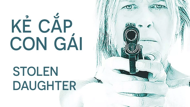 ảnh poster phim Kẻ Cắp Con Gái (Stolen Daughter)