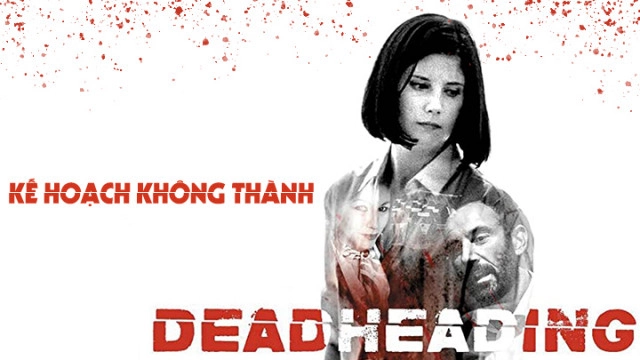 ảnh poster phim Kế Hoạch Không Thành (Dead Heading)
