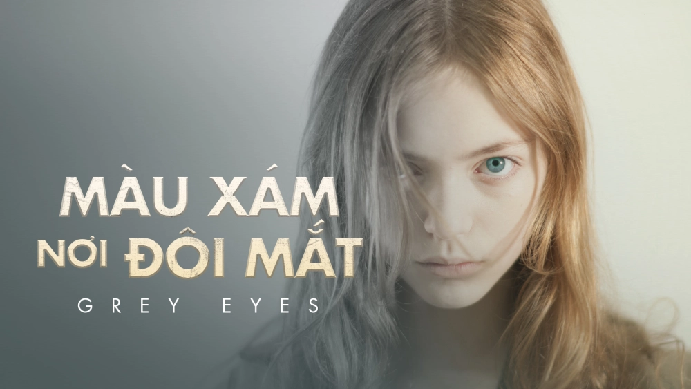 ảnh poster phim Màu Xám Nơi Đôi Mắt (Grey Eyes)