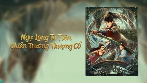 ảnh poster phim Ngự Long Tu Tiên: Chiến Trường Thượng Cổ (Dragon Sword -Ancient Battlefield)