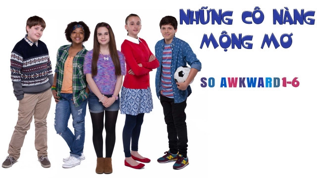 ảnh poster phim Những Cô Nàng Mộng Mơ (So Awkward 1-6)