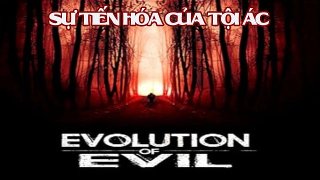 ảnh poster phim Sự Tiến Hóa Của Tội Ác (Evolution of Evil)