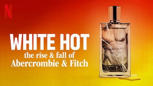 ảnh poster phim White Hot: Thăng trầm của Abercrombie & Fitch (White Hot: The Rise & Fall of Abercrombie & Fitch)