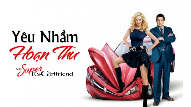 ảnh poster phim Yêu Nhầm Hoạn Thư (My Super Ex-Girlfriend)