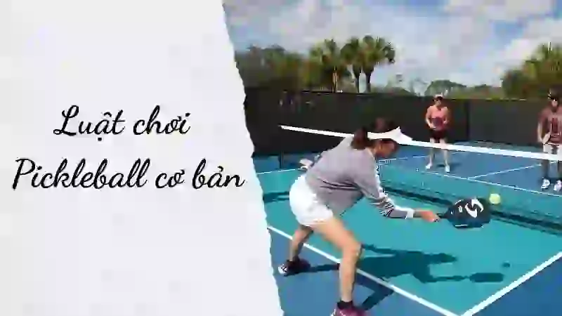Luật chơi Pickleball cơ bản – nắm trong 3 phút
