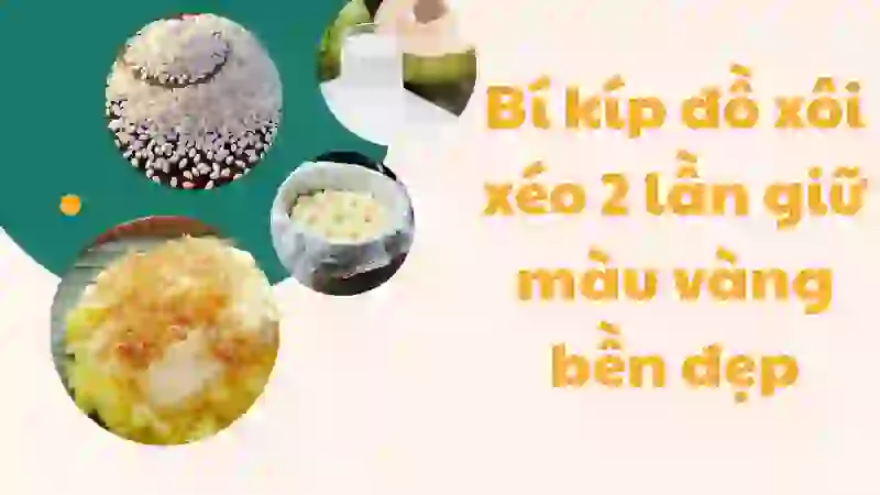 Bí kíp đồ xôi xéo 2 lần giữ màu vàng bền đẹp