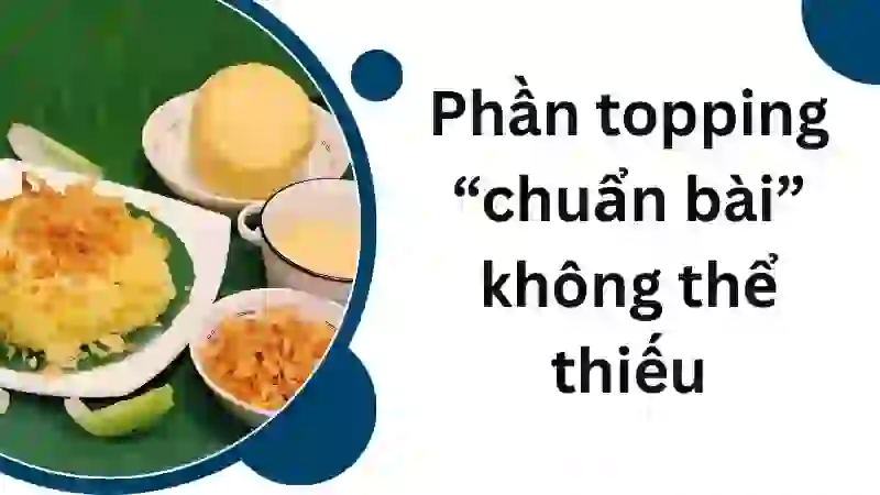 Phần topping “chuẩn bài” không thể thiếu