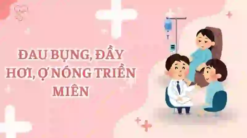 Đau bụng, đầy hơi, ợ nóng triền miên – Không chỉ là viêm loét dạ dày