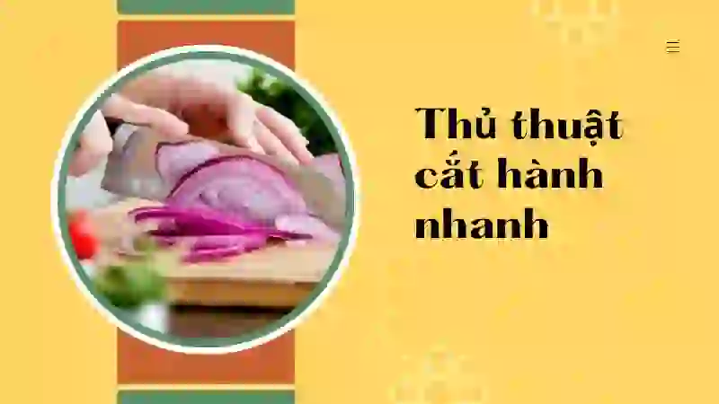 Sử dụng dao sắc là mẹo cắt hành không cay mắt hiệu quả nhất