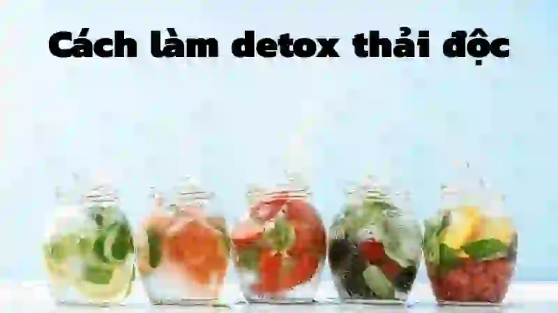 Ưu điểm vượt trội của detox từ nguyên liệu tự nhiên