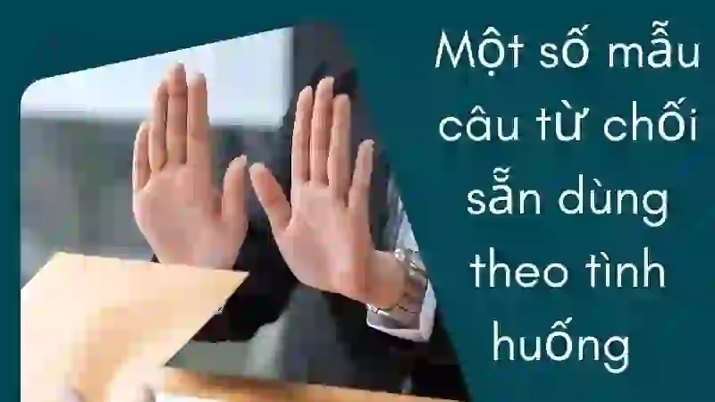 Một số mẫu câu từ chối sẵn dùng theo tình huống 