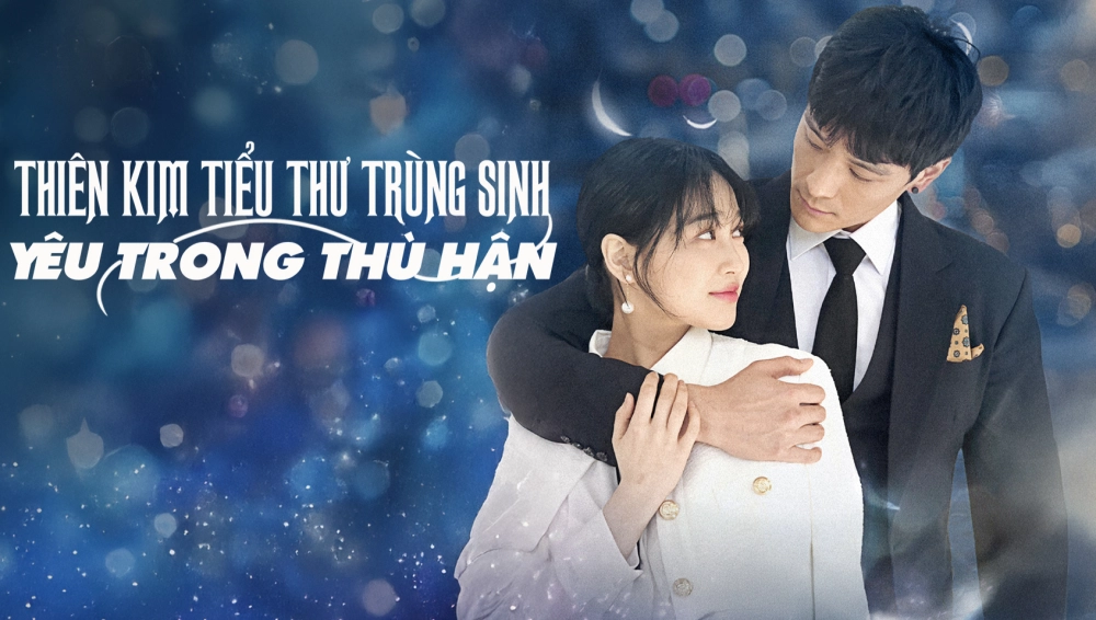 ảnh poster phim Thiên Kim Tiểu Thư Trùng Sinh: Yêu Trong Hận Thù