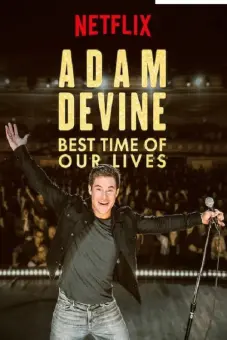 Adam Devine- Khoảnh Khắc Tuyệt Vời Nhất (Adam Devine: Best Time of Our Lives)