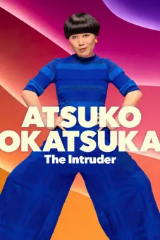 Atsuko Okatsuka: Kẻ Đột Nhập (Atsuko Okatsuka: The Intruder)