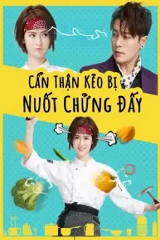 Cẩn Thận Kẻo Bị Nuốt Chửng Đấy (Delicious Lovers)