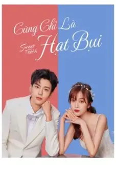 Cũng Chỉ Là Hạt Bụi (Sweet Teeth)