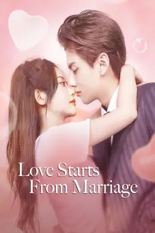Cưới Trước Yêu Sau (Love Start From Marriage)