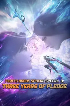 Đấu Phá Thương Khung Hẹn Ước Ba Năm (Fights Break Sphere Special 3: Three Years of Pledge)