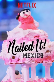 Dễ như ăn bánh! Mexico (Phần 1) (Nailed It! Mexico (Season 1))