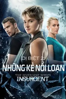Dị Biệt 2: Những Kẻ Nổi Loạn (The Divergent Series: Insurgent)