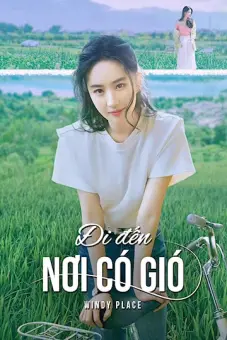 Đi Đến Nơi Có Gió (Windy Place (Meet Yourself))