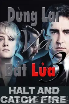 Dừng Lại Và Bắt Lửa (Phần 3) (Halt And Catch Fire (Season 3))
