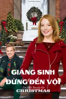 Giáng Sinh Đừng Đến Vội (I'm Not Ready for Christmas)