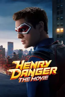 Henry Danger: Bản Điện Ảnh (Henry Danger: The Movie)