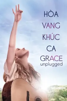 Hòa Vang Khúc Ca (Grace Unplugged)