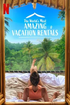 Những nhà nghỉ tuyệt vời nhất thế giới (Phần 2) (The World's Most Amazing Vacation Rentals (Season 2))
