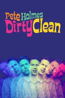 Pete Holmes: Tốt Khoe Xấu Che (Pete Holmes: Dirty Clean)