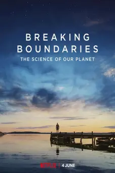 Phá vỡ ranh giới: Cứu lấy hành tinh của chúng ta (Breaking Boundaries: The Science Of Our Planet)