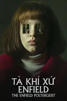 Tà Khí Xứ Enfield (The Enfield Poltergeist)