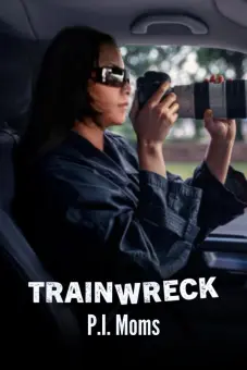 Thảm họa toàn tập: Những bà mẹ thám tử (Trainwreck: P.I. Moms)