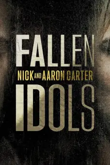 Thần Tượng Sụp Đổ: Nick Và Aaron Carter (Fallen Idols: Nick and Aaron Carter)