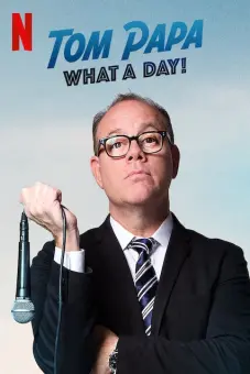 Tom Papa: Một ngày phi thường (Tom Papa: What A Day!)