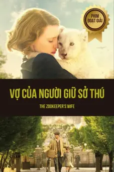 Vợ Của Người Giữ Sở Thú (The Zookeeper's Wife)