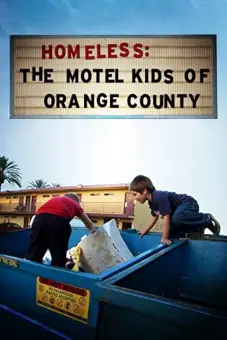 Vô Gia Cư: Những Đứa Trẻ Ở Trọ Tại Quận Cam (Homeless: The Motel Kids of Orange County)