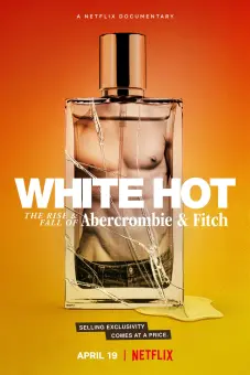 White Hot: Thăng trầm của Abercrombie & Fitch (White Hot: The Rise & Fall of Abercrombie & Fitch)