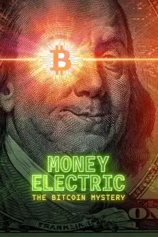 Tiền Điện Tử - Bí Ẩn Về Bitcoin (Money Electric: The Bitcoin Mystery)